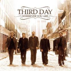 Third Day : Wherever You Are Third Day : Wherever You Are